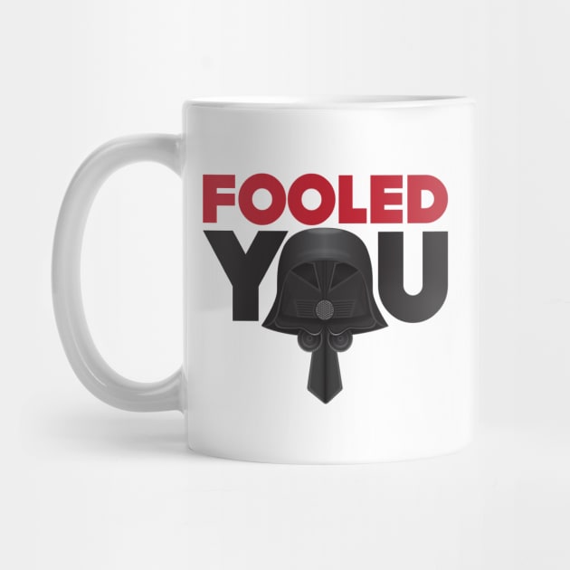 Fooled You - Dark Helmet Spaceballs - Red & Black letters by MitchLinhardt